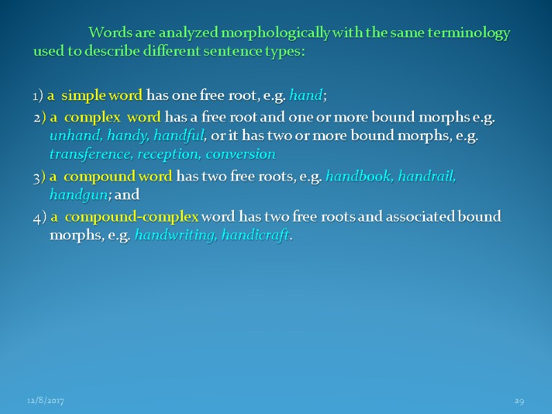 Words are analyzed morphologically with the same terminology used to describe different sentence types: